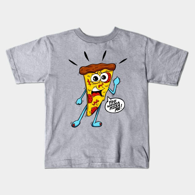 You Wanna Pizza Me! Kids T-Shirt by monkeysoup